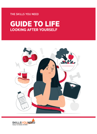 The Skills You Need Guide to Life: Looking After Yourself